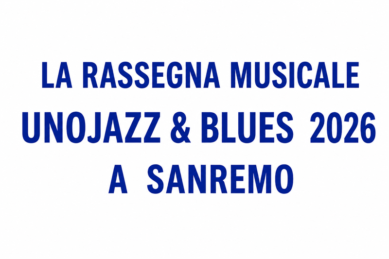 Sanremo Unojazz&Blues 2026 Sanremo Unojazz&Blues 2026